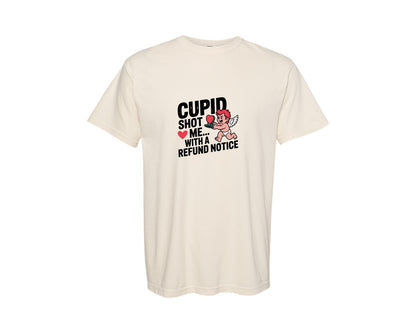 brand:Comfort Colors|color:Ivory|Cupid Shot Me With A Refund Notice Graphic T-Shirt