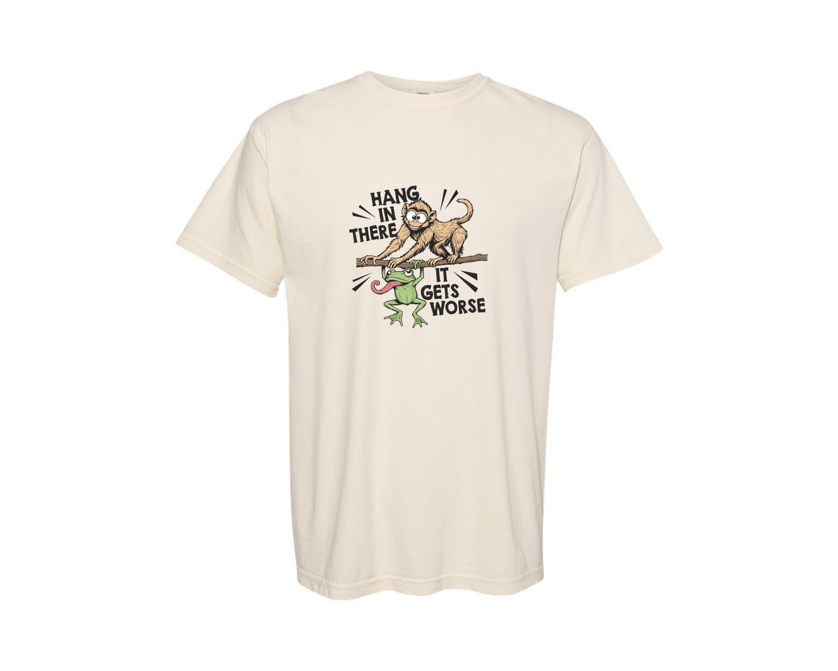 brand:Comfort Colors|color:Ivory|Hang In There It Gets Worse 8 Graphic T-Shirt