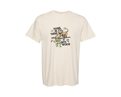 brand:Comfort Colors|color:Ivory|Hang In There It Gets Worse 8 Graphic T-Shirt