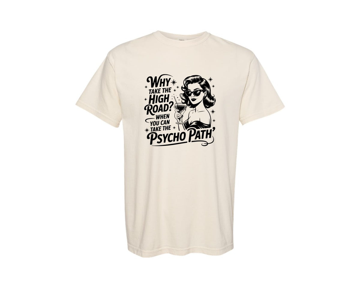 brand:Comfort Colors|color:Ivory|Why Take The High Road Svgsarcastic Graphic T-Shirt