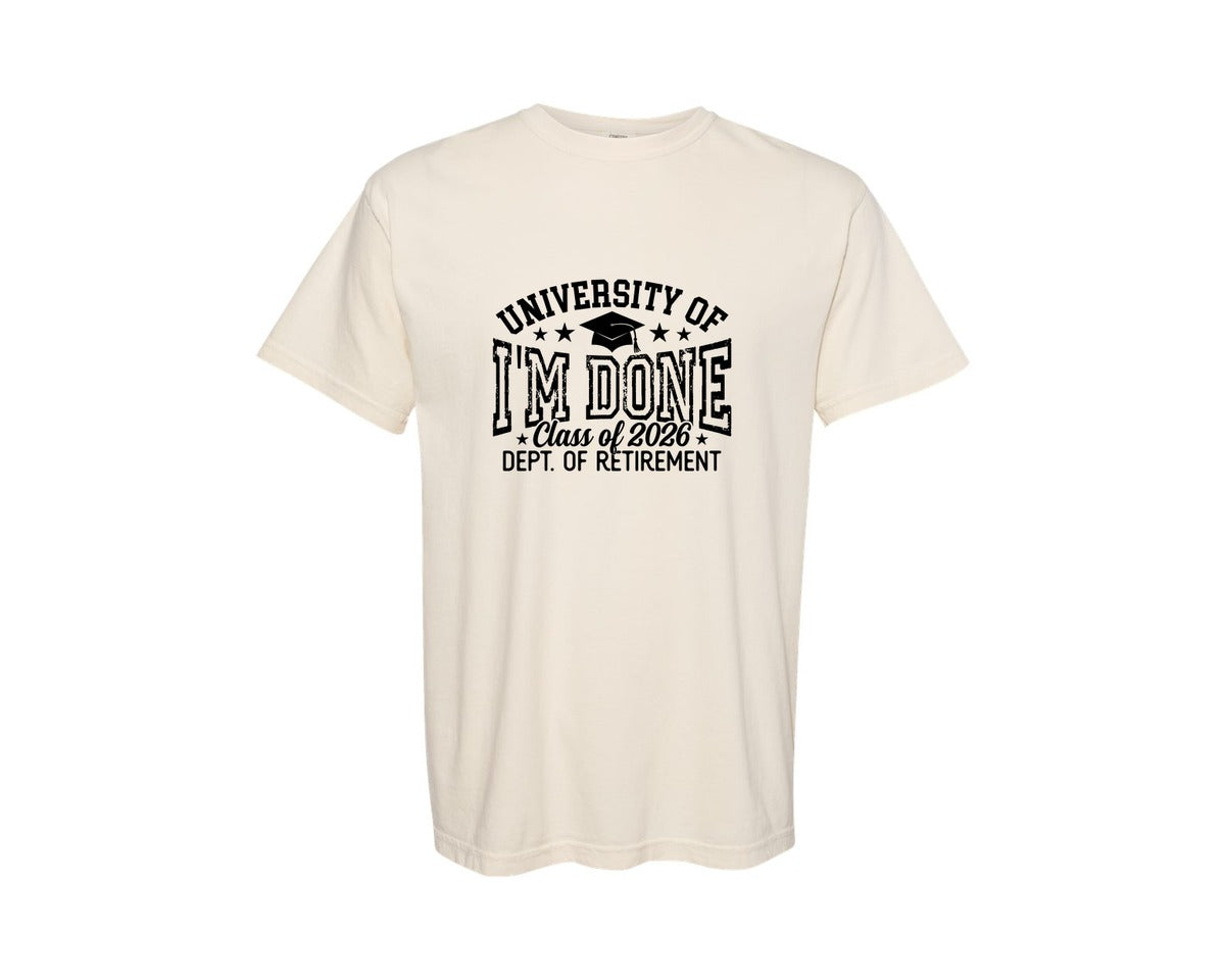 brand:Comfort Colors|color:Ivory|University Of Im Done Class Of 2026 Graphic T-Shirt