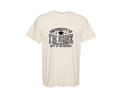 brand:Comfort Colors|color:Ivory|University Of Im Done Class Of 2026 Graphic T-Shirt