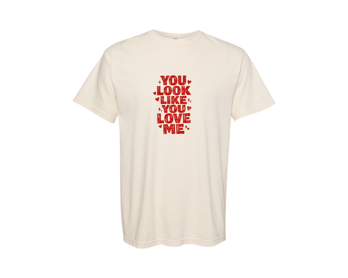 brand:Comfort Colors|color:Ivory|You Look Like You Love Me Valentine 3 Graphic T-Shirt
