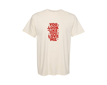 brand:Comfort Colors|color:Ivory|You Look Like You Love Me Valentine 3 Graphic T-Shirt