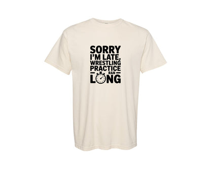 brand:Comfort Colors|color:Ivory|Sorry Im Late Wrestling Practice Graphic T-Shirt