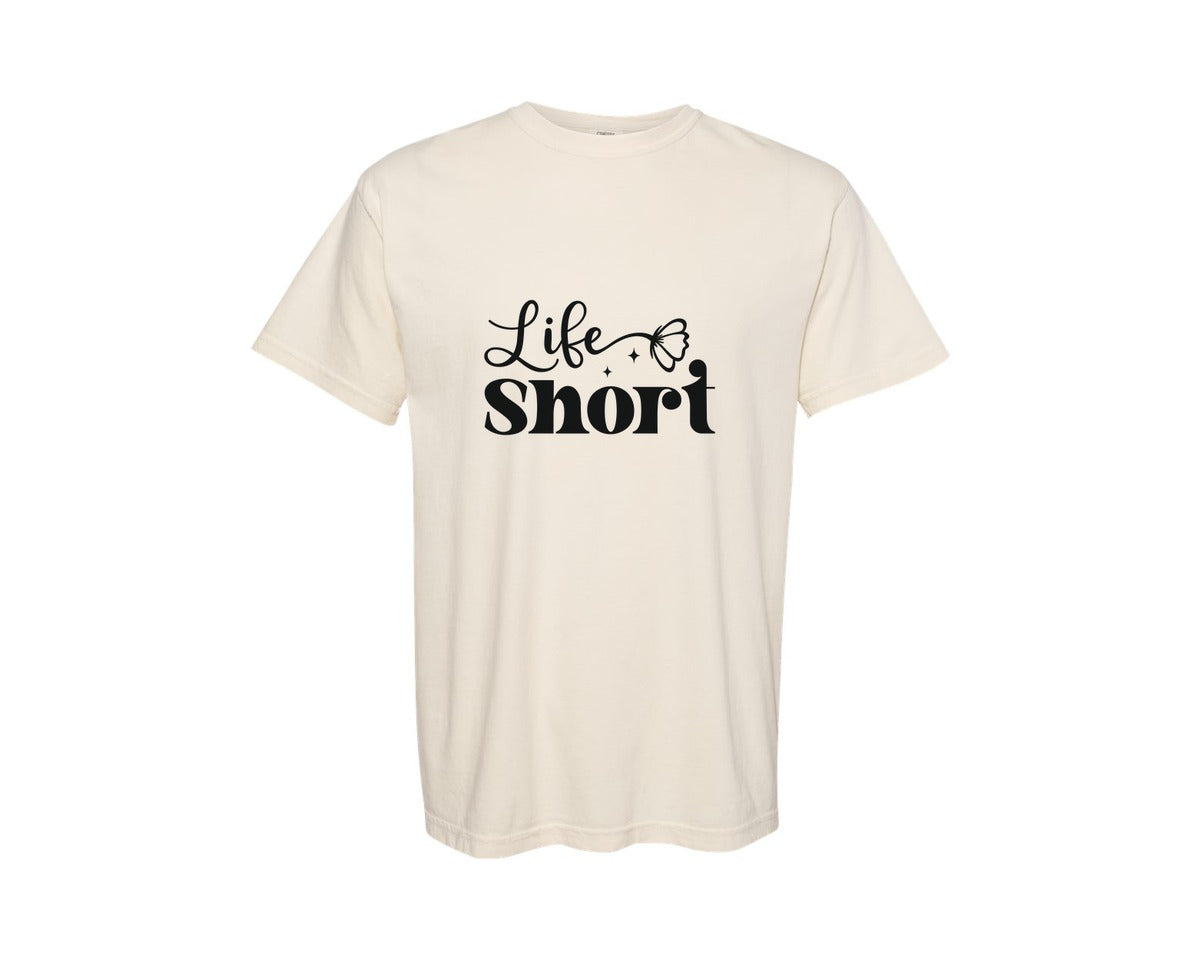 brand:Comfort Colors|color:Ivory|Life Short Positivity Design Graphic T-Shirt