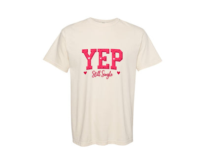 brand:Comfort Colors|color:Ivory|Yep Still Single Valentines Day Graphic T-Shirt