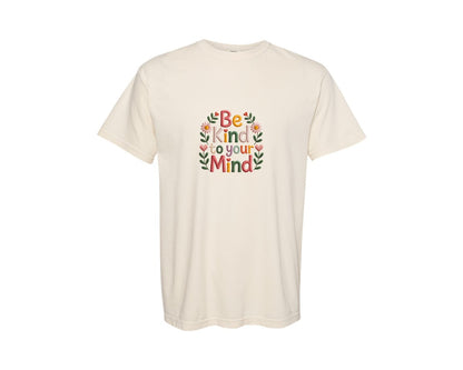 brand:Comfort Colors|color:Ivory|Be Kind To Your Mind 9 Graphic T-Shirt