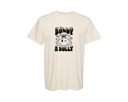 brand:Comfort Colors|color:Ivory|Be A Buddy Not A Bully 10 Graphic T-Shirt