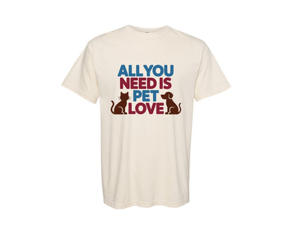 brand:Comfort Colors|color:Ivory|All You Need Is Pet Love Graphic T-Shirt
