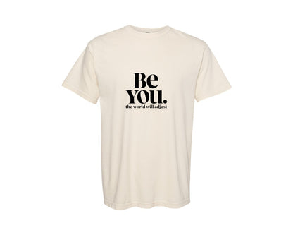 brand:Comfort Colors|color:Ivory|Be You The World Will Adjust Graphic T-Shirt