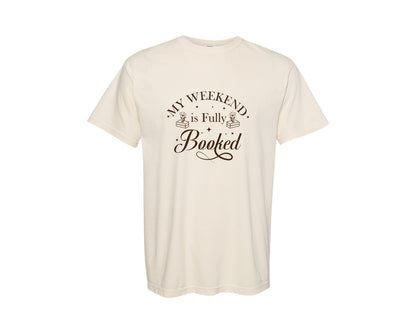 brand:Comfort Colors|color:Ivory|My Weekend Is Fully Booked Vector Graphic T-Shirt