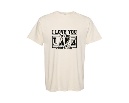 brand:Comfort Colors|color:Ivory|I Love You To The Lake And Back 12 Graphic T-Shirt