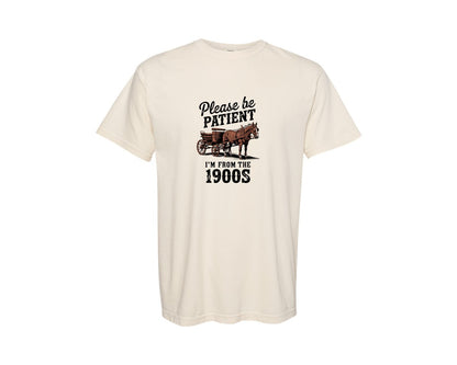 brand:Comfort Colors|color:Ivory|Please Be Patient With Me Im From 1900S 3 Graphic T-Shirt