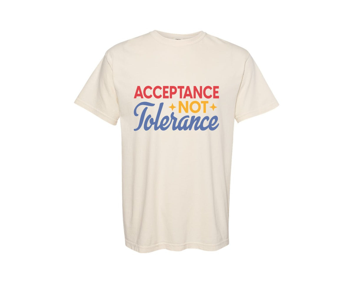 brand:Comfort Colors|color:Ivory|Acceptance Not Tolerance T Shirt Graphic T-Shirt
