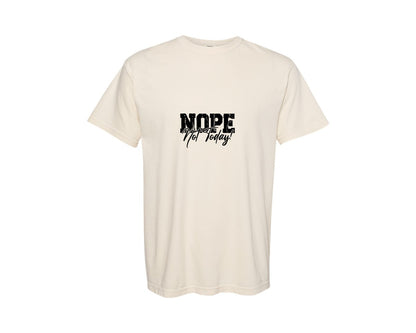 brand:Comfort Colors|color:Ivory|Nope Not Today Sarcastic 2 Graphic T-Shirt