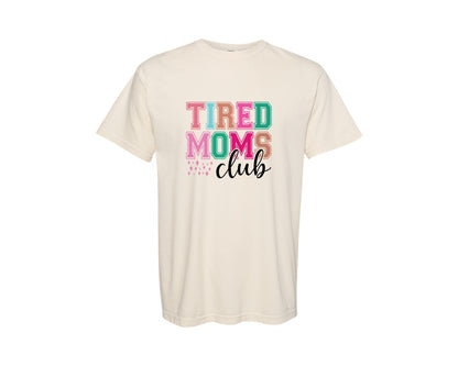 brand:Comfort Colors|color:Ivory|Tired Moms Club Sarcastic Mama 2 Graphic T-Shirt