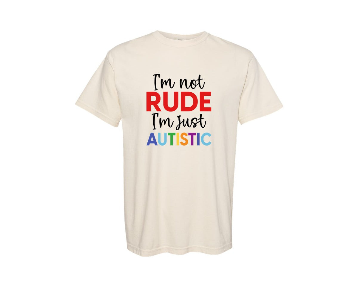 brand:Comfort Colors|color:Ivory|Im Not Rude Im Just Autistic Graphic T-Shirt