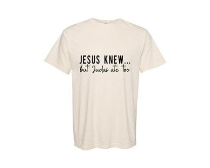 brand:Comfort Colors|color:Ivory|Jesus Knew Judas Ate Too 3 Graphic T-Shirt