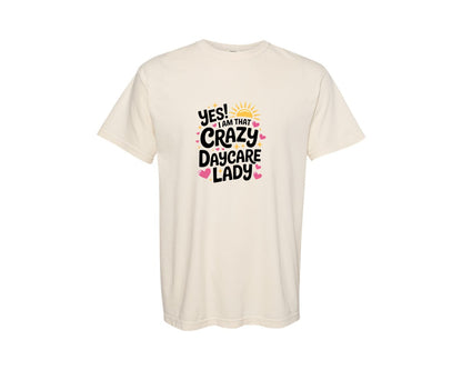 brand:Comfort Colors|color:Ivory|Yes I Am That Crazy Daycare Lady 3 Graphic T-Shirt