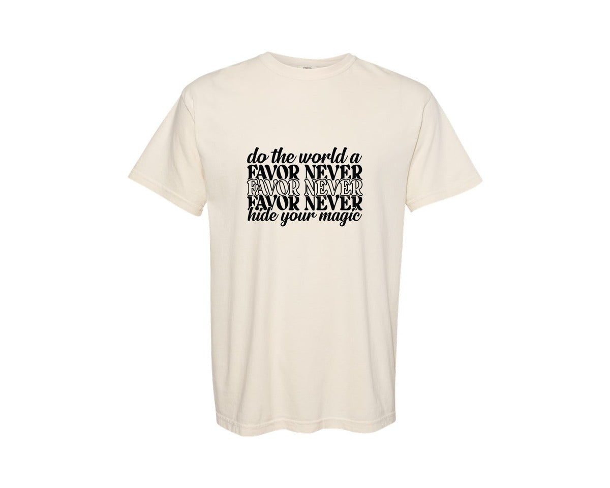 brand:Comfort Colors|color:Ivory|Do The World A Favor Never Hide Your Mag 14 Graphic T-Shirt