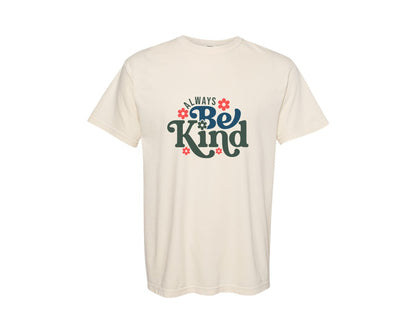 brand:Comfort Colors|color:Ivory|Inspirational Always Be Kind Graphic T-Shirt