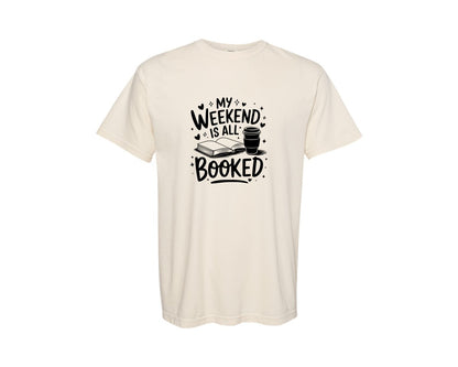brand:Comfort Colors|color:Ivory|My Weekend Is All Booked T Shirt Design 4 Graphic T-Shirt
