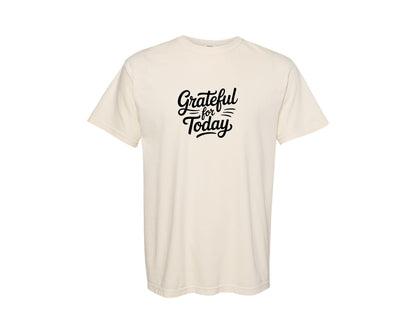 brand:Comfort Colors|color:Ivory|Grateful For Today Inspirational Tee Graphic T-Shirt