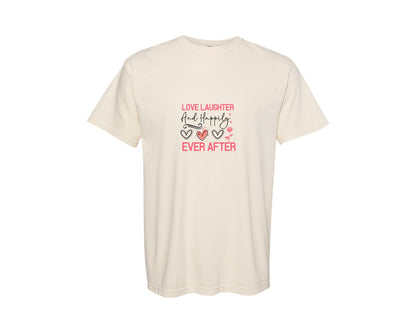 brand:Comfort Colors|color:Ivory|Love Laughter And Happily Ever After 7 Graphic T-Shirt