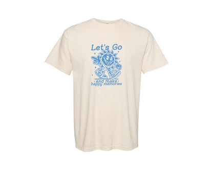 brand:Comfort Colors|color:Ivory|Lets Go And Make Happy Memories Graphic T-Shirt