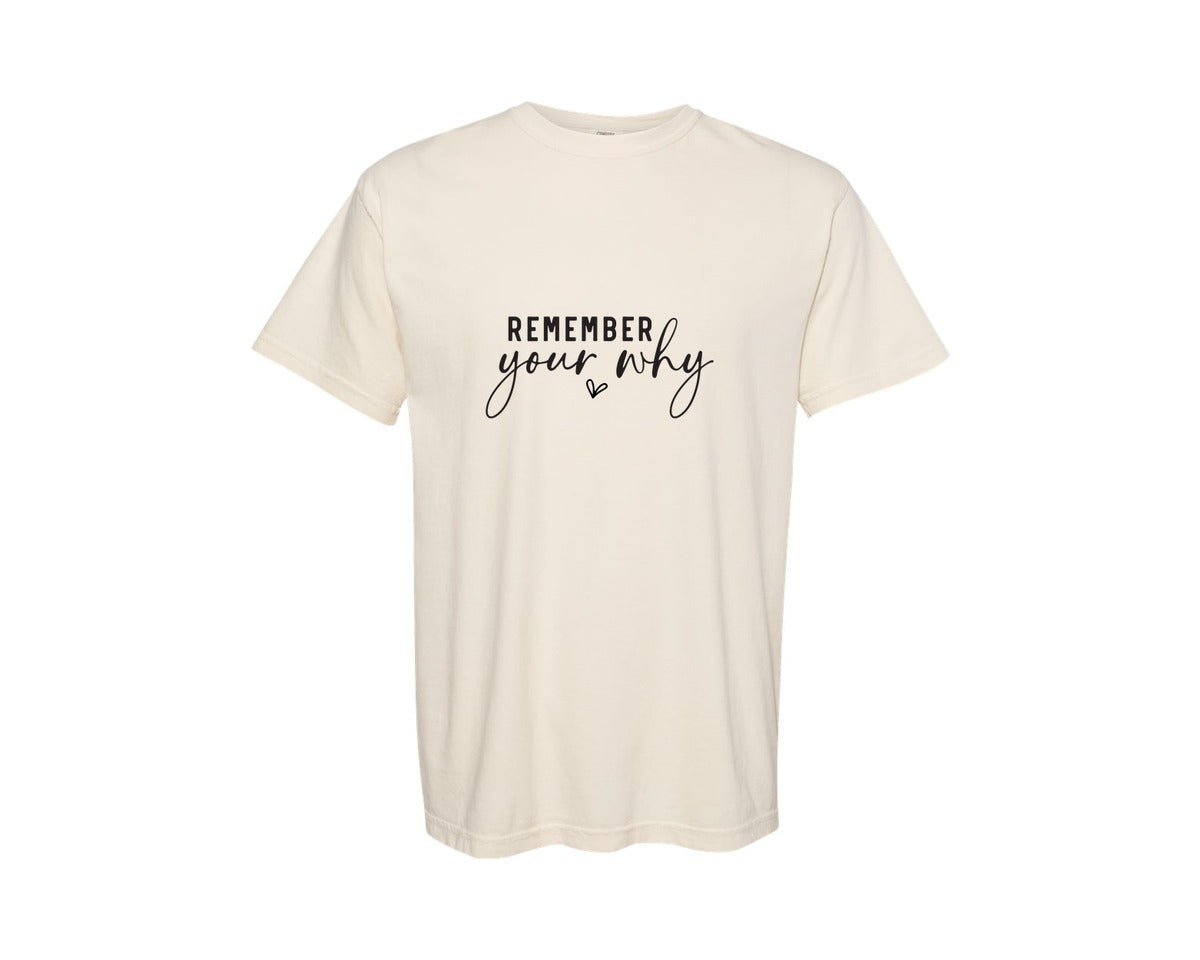 brand:Comfort Colors|color:Ivory|Remember Your Why Inspirational 2 Graphic T-Shirt