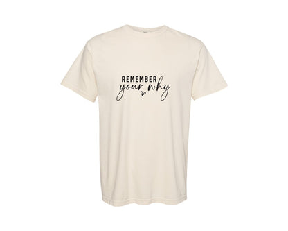 brand:Comfort Colors|color:Ivory|Remember Your Why Inspirational 2 Graphic T-Shirt