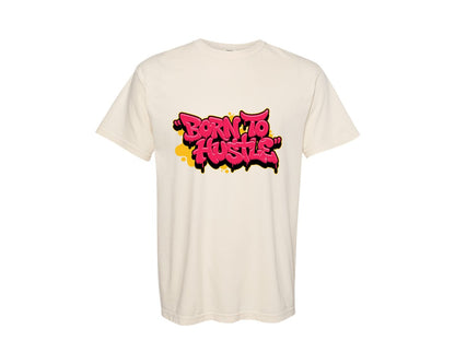 brand:Comfort Colors|color:Ivory|Born To Hustle Graffiti Shirt Design Graphic T-Shirt