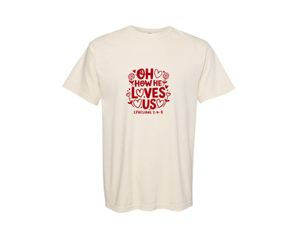 brand:Comfort Colors|color:Ivory|Oh How He Loves Us Ephesians Graphic T-Shirt