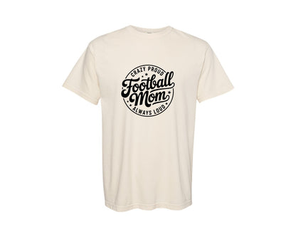brand:Comfort Colors|color:Ivory|Football Mom Crazy Proud Always Loud Graphic T-Shirt