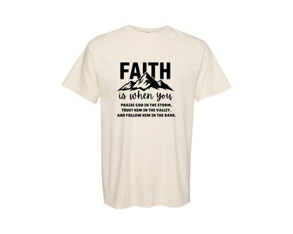brand:Comfort Colors|color:Ivory|Faith Is When You Praise God Graphic T-Shirt