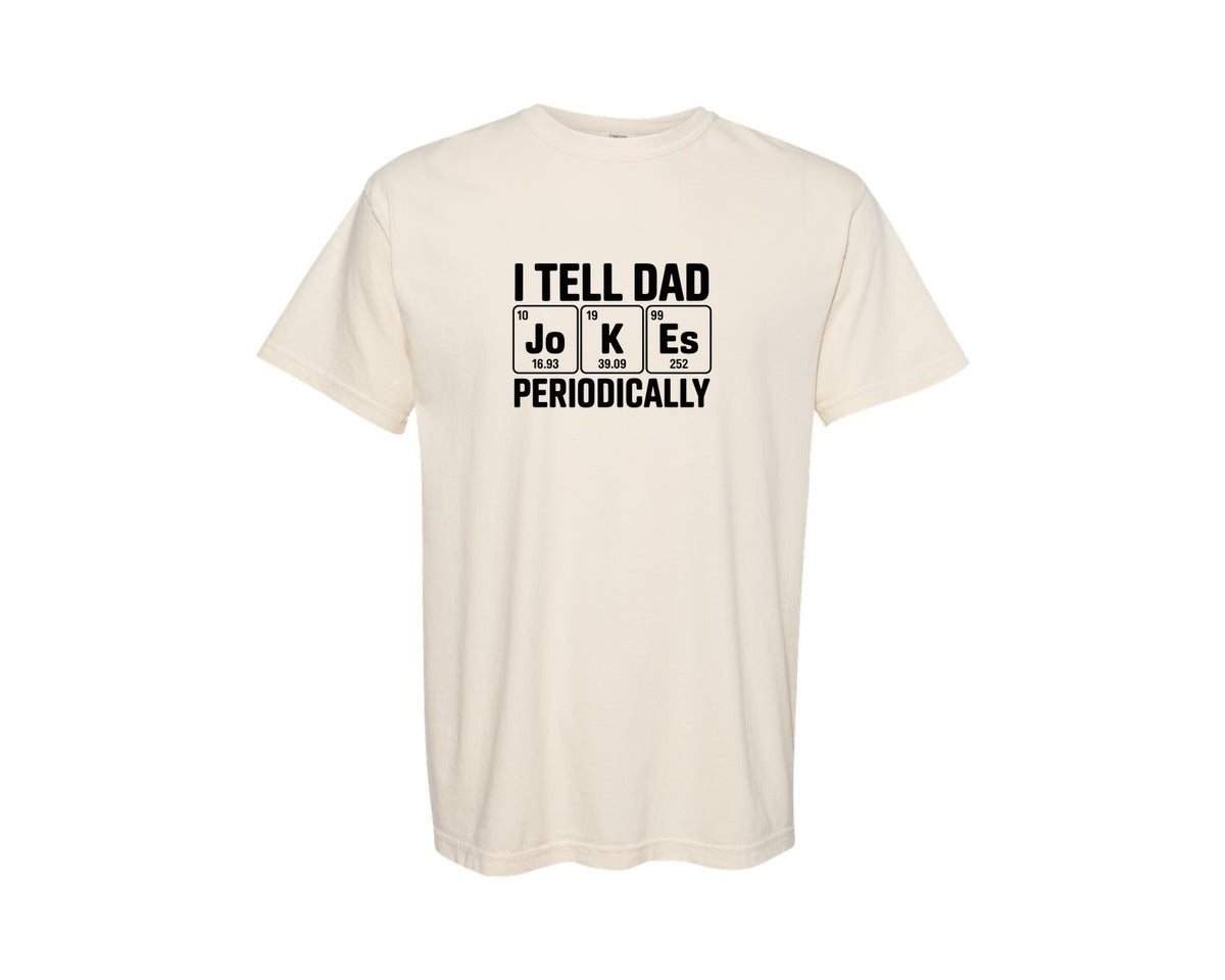 brand:Comfort Colors|color:Ivory|I Tell Dad Jokes Periodically Shirt Graphic T-Shirt