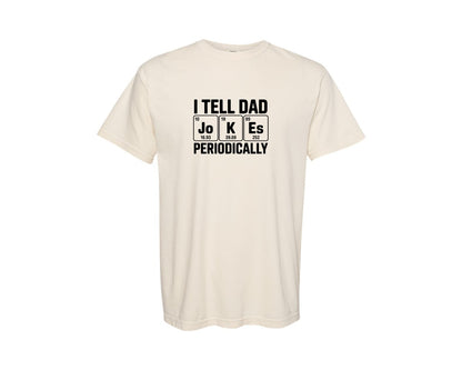 brand:Comfort Colors|color:Ivory|I Tell Dad Jokes Periodically Shirt Graphic T-Shirt