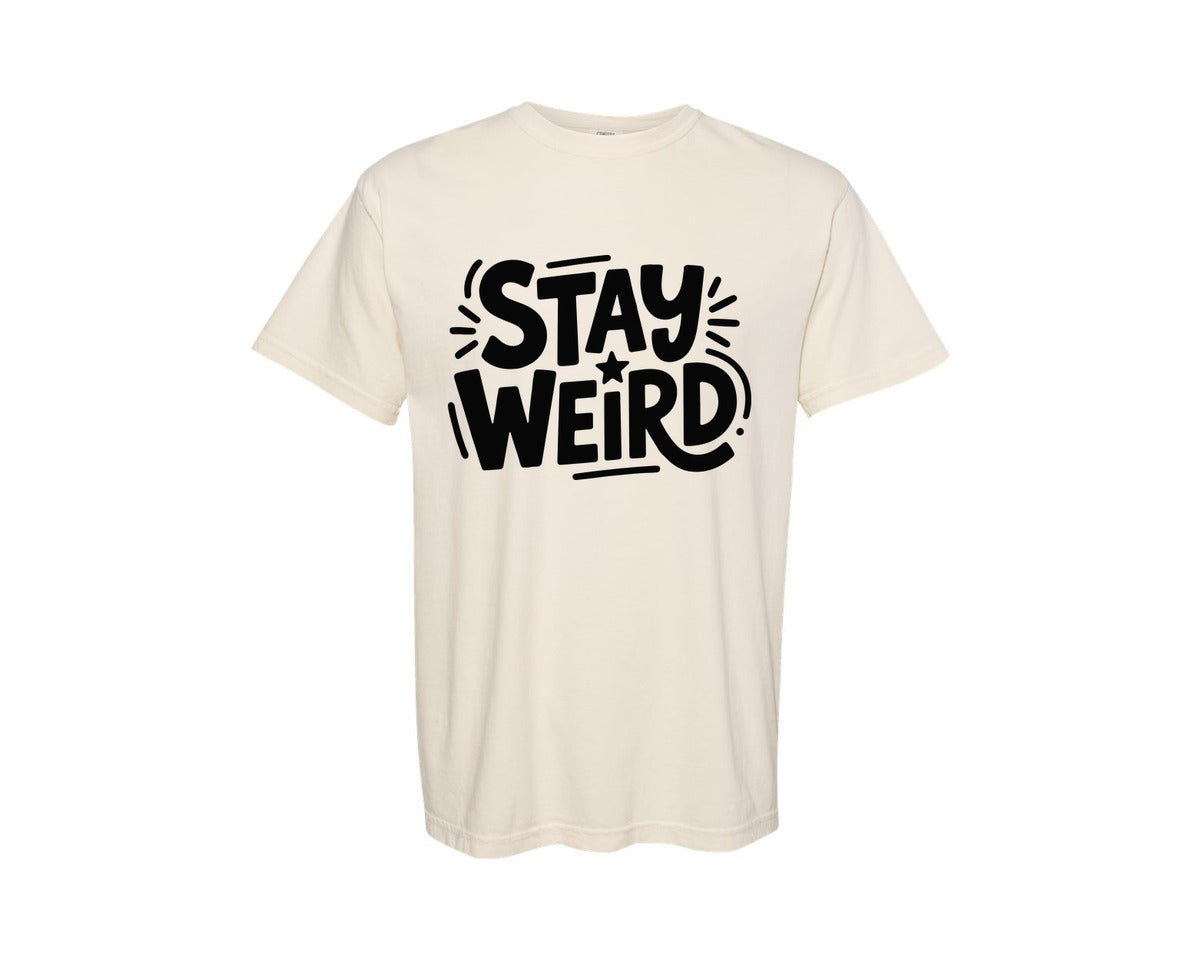 brand:Comfort Colors|color:Ivory|Stay Weird Fun And Motivational Typogr Graphic T-Shirt