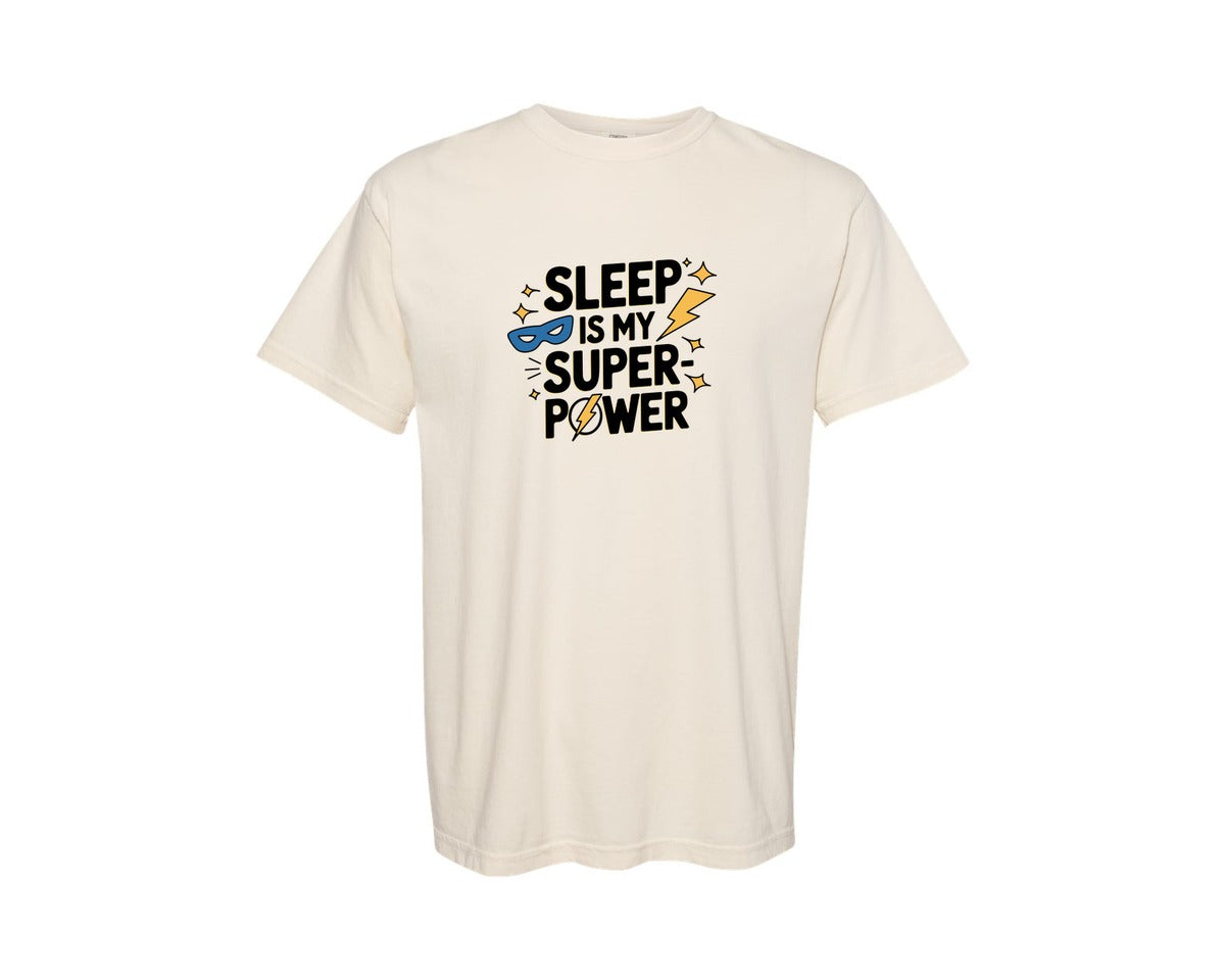 brand:Comfort Colors|color:Ivory|Sleep Is My Super Power Funny Trendy Graphic T-Shirt