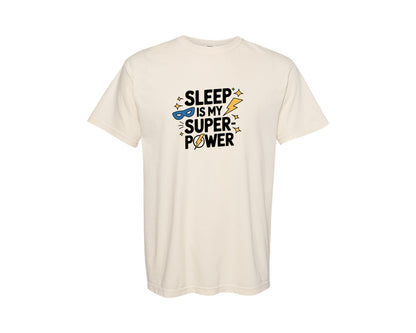 brand:Comfort Colors|color:Ivory|Sleep Is My Super Power Funny Trendy Graphic T-Shirt