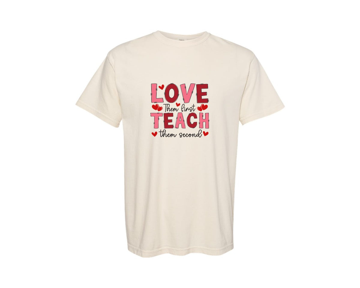 brand:Comfort Colors|color:Ivory|Love Them First Teach Them Second Teache Graphic T-Shirt