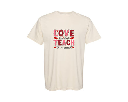 brand:Comfort Colors|color:Ivory|Love Them First Teach Them Second Teache Graphic T-Shirt