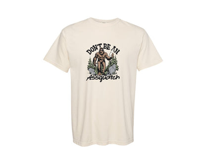 brand:Comfort Colors|color:Ivory|Dont Be An Assquatch Bigfoot Shirt 10 Graphic T-Shirt
