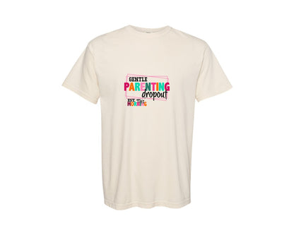 brand:Comfort Colors|color:Ivory|Gentle Parenting Dropout Svgmothers Day 2 Graphic T-Shirt