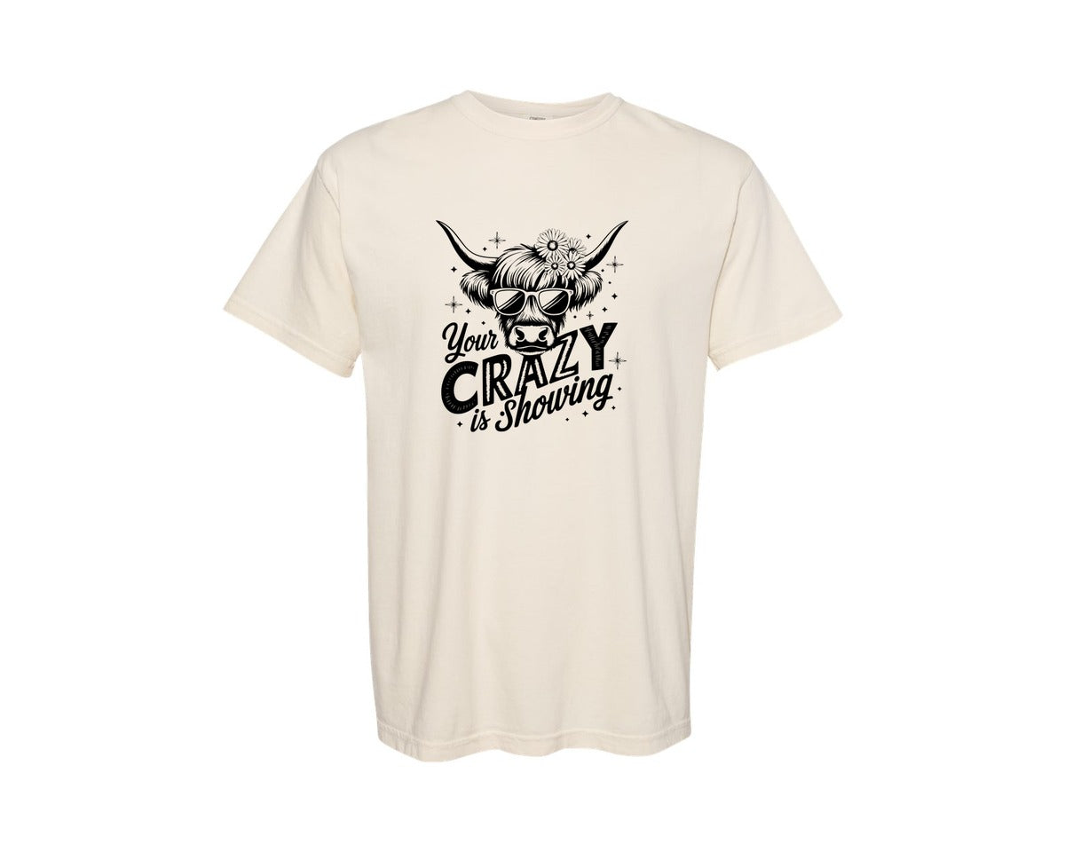 brand:Comfort Colors|color:Ivory|Your Crazy Is Showing T Shirt Design Graphic T-Shirt