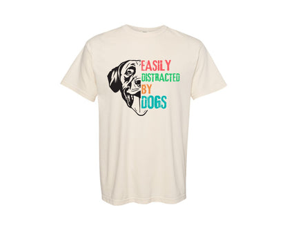 brand:Comfort Colors|color:Ivory|Easily Distracted By Dogs T Shirt Design Graphic T-Shirt
