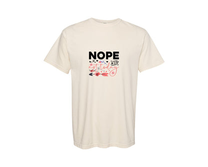 brand:Comfort Colors|color:Ivory|Nope Not Today Design 60 Graphic T-Shirt