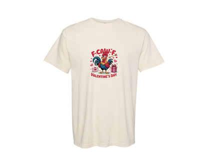 brand:Comfort Colors|color:Ivory|F Caw F Rooster Valentines Day 2 Graphic T-Shirt
