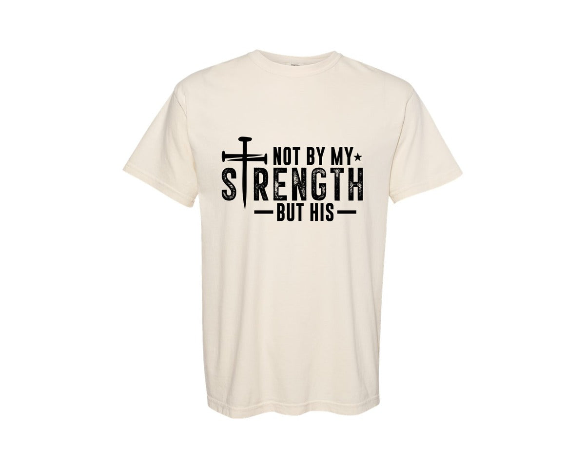 brand:Comfort Colors|color:Ivory|Not My Strength But His Christian 3 Graphic T-Shirt
